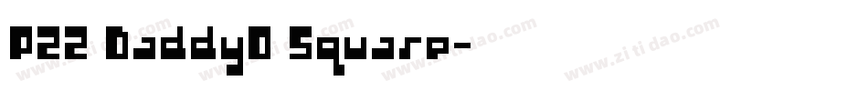 P22 DaddyO Square字体转换